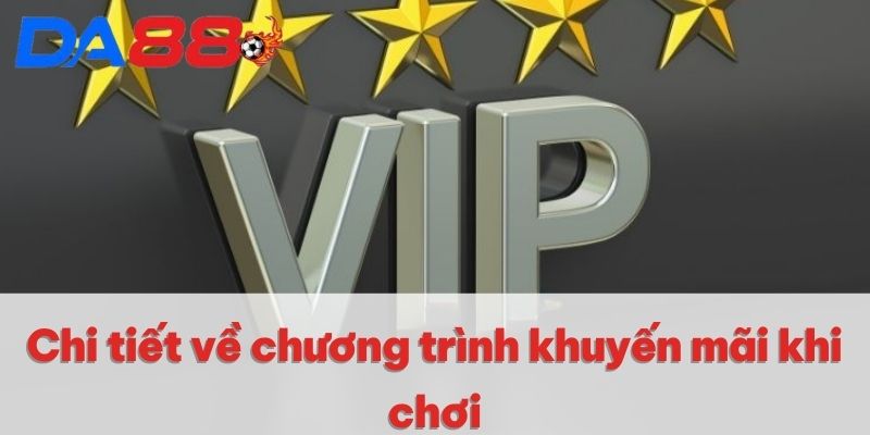 Chi tiết về chương trình khuyến mãi khi chơi