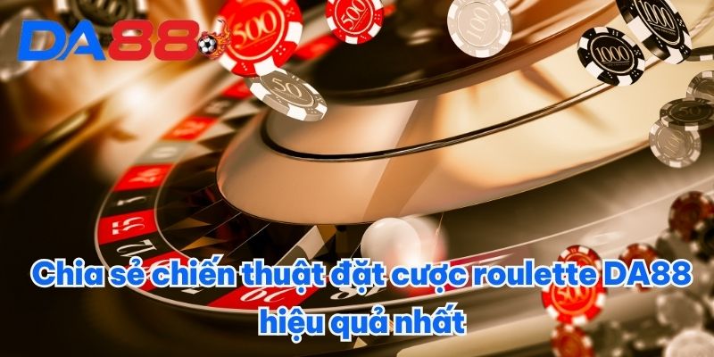 Roulette DA88 - Cơ Hội Thắng Cược Lớn Trên Từng Vòng Quay 2 Chia sẻ chiến thuật đặt cược roulette DA88 hiệu quả nhất