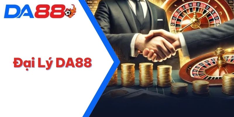 Đại Lý DA88 | Chính Sách Hoa Hồng Hấp Dẫn Lên Đến 65% 3 Đại Lý DA88