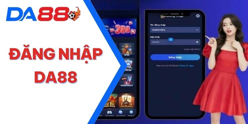 ĐĂNG NHẬP DA88: QUY TRÌNH DỄ DÀNG, CÁ CƯỢC CHUYÊN NGHIỆP 5 đăng nhập DA88