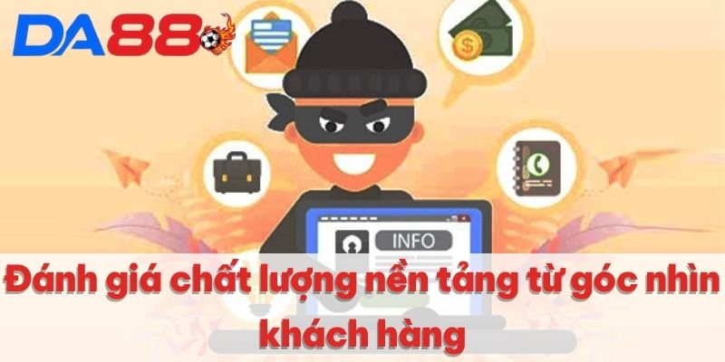 DA88 Có Lừa Đảo Không | Nền Tảng Đáng Tin Cậy Số 1 2025 4 Đánh giá chất lượng nền tảng từ góc nhìn khách hàng