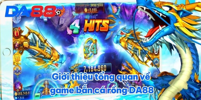 Giới thiệu tổng quan về game bắn cá rồng DA88