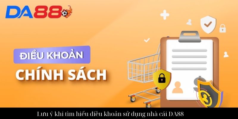 Quy định cần biết trong điều khoản sử dụng dịch vụ DA88 3 Lưu ý khi tìm hiểu điều khoản sử dụng nhà cái DA88