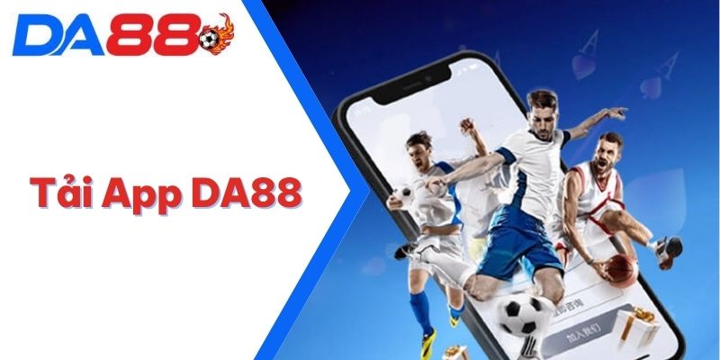 Tải App DA88 | Thao Tác Nhanh Chóng Trên IOS & Android 4 Tải app DA88
